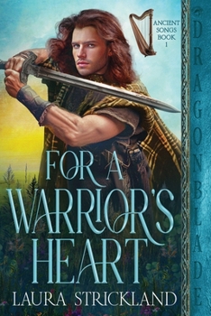For a Warrior's Heart: A Scottish Historical Romance (Ancient Songs)