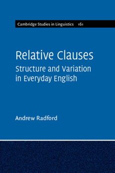 Relative Clauses: Structure and Variation in Everyday English - Book  of the Cambridge Studies in Linguistics