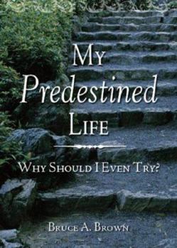 Paperback My Predestined Life: Why Should I Even Try? Book