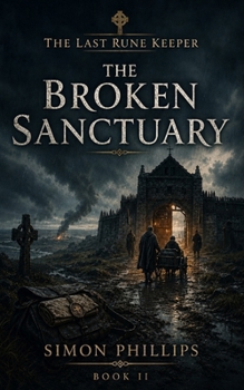 The Broken Sanctuary (The Last Rune Keeper)