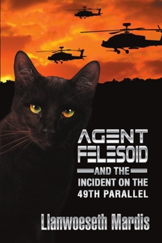 Paperback Agent Felesoid and the Incident on the 49th Parallel Book