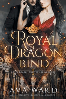 Paperback Royal Dragon Bind: Royal Dragon Shifters of Morocco #1: A Red Letter Hotel Paranormal Romance Book