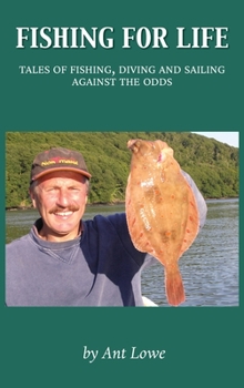 Fishing for Life: Tales of fishing, diving and sailing against the odds