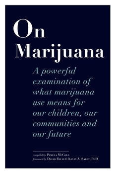 Paperback On Marijuana: A Powerful Examination of What Marijuana Means to Our Children, Our Communities, and Our Future Book