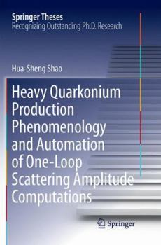 Paperback Heavy Quarkonium Production Phenomenology and Automation of One-Loop Scattering Amplitude Computations Book