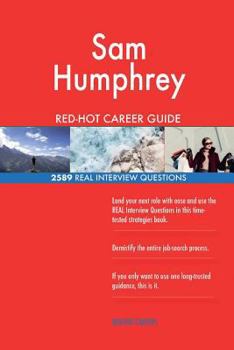 Sam Humphrey RED-HOT Career Guide; 2589 REAL Interview Questions