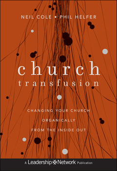 Hardcover Church Transfusion: Changing Your Church Organically - From the Inside Out Book