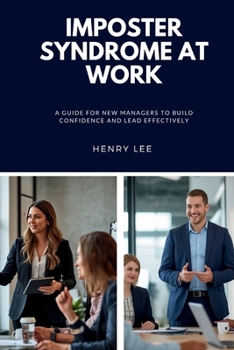 Paperback Imposter Syndrome at Work: A Guide for New Managers to Build Confidence and Lead Effectively Book