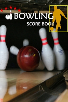 Bowling Score Book: Bowling Game Record Book Track Your Scores And Improve Your Game , Scoring Pad for Bowlers,Friends and Family (Vol.)