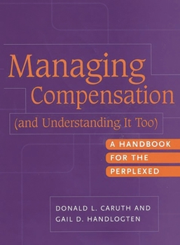 Hardcover Managing Compensation (and Understanding It Too): A Handbook for the Perplexed Book