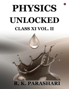 Physics Unlocked CLASS XI: VOL. II