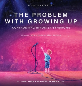 Hardcover The Problem With Growing Up: Confronting Imposter Syndrome Book