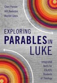 Paperback Exploring Parables in Luke: Integrated Skills for ESL/EFL Students of Theology Book