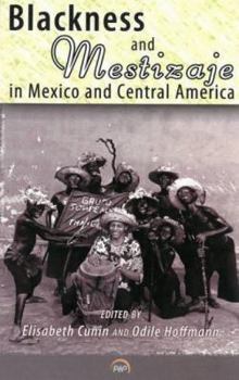Paperback Blackness and Mestizaje in Mexico and Central America Book