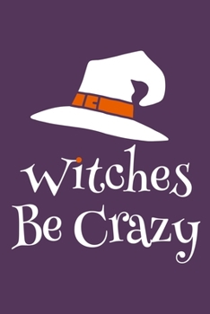 Paperback Witches Be Crazy: Blank Lined Notebook Journal: Halloween Trick or Treat Gift Party Favor 6x9 - 110 Blank Pages - Plain White Paper - So Book