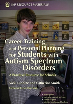 Paperback Career Training and Personal Planning for Students with Autism Spectrum Disorders: A Practical Resource for Schools Book