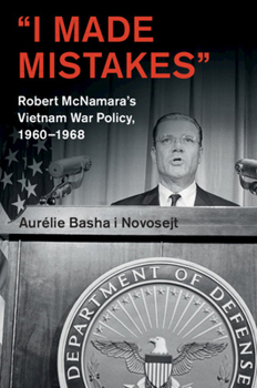 Paperback 'I Made Mistakes': Robert McNamara's Vietnam War Policy, 1960-1968 Book