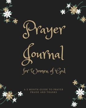 Prayer Journal for Women of God A 3 Month Guide To Prayer Praise and Thanks: Royal Theme Modern Calligraphy and Lettering Best Holiday Gift Idea