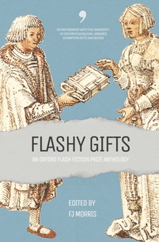 Paperback Flashy Gifts: An Oxford Flash Fiction Prize Anthology Book
