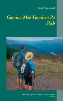 Paperback Camino Med Familien På Slæb: Pilgrimsrejse Igennem det Spanske og Portugisiske Landskab [Danish] Book