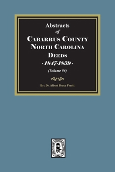 Paperback Cabarrus County, North Carolina Deeds, 1847-1859. (Volume #6) Book
