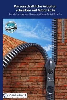 Paperback Wissenschaftliche Arbeiten schreiben mit Word 2016: Gute Arbeiten zeitsparend auf Basis der Word-Vorlage Thesis2016 erstellen [German] Book