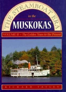 Hardcover The Steamboat Era in the Muskokas: Volume II: Golden Years to Today Book