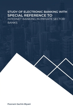 Paperback Study of electronic banking with special reference to internet banking in private sector banks Book