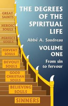 The Degrees of the Spiritual Life, Vol. 1 of 2: A Method of Directing Souls According to Their Progress in Virtue (Classic Reprint)