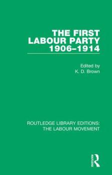 Hardcover The First Labour Party 1906-1914 Book