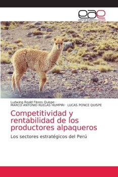 Competitividad y rentabilidad de los productores alpaqueros: Los sectores estratégicos del Perú