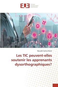 Paperback Les TIC peuvent-elles soutenir les apprenants dysorthographiques? [French] Book