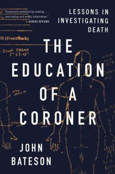 Hardcover The Education of a Coroner: Lessons in Investigating Death Book