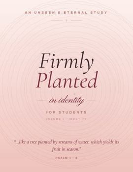 Firmly Planted in Identity: For Students