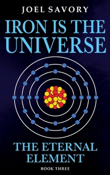 Paperback Iron is the Universe: The Eternal Element Book