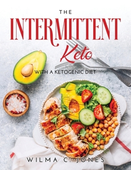 The Intermittent Keto: Whit a Ketogenic Diet