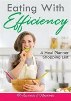 Paperback Eating With Efficiency: A Meal Planner Shopping List Book