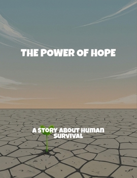 Paperback The Power Of Hope: A Story About Human Survival Book