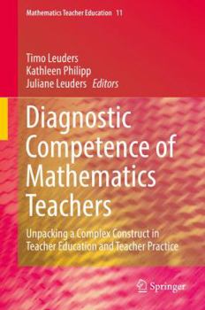 Hardcover Diagnostic Competence of Mathematics Teachers: Unpacking a Complex Construct in Teacher Education and Teacher Practice Book
