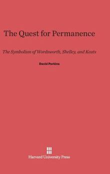 Hardcover The Quest for Permanence: The Symbolism of Wordsworth, Shelley, and Keats Book