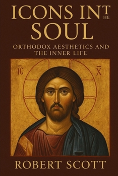Paperback Icons in the Soul: Orthodox Aesthetics and the Inner Life Book