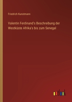 Paperback Valentin Ferdinand's Beschreibung der Westküste Afrika's bis zum Senegal [German] Book