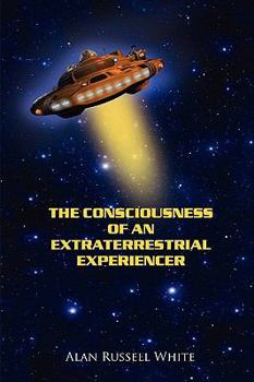 Paperback The Consciousness of an Extraterrestrial Experiencer Book
