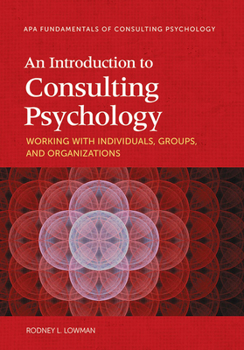 Paperback An Introduction to Consulting Psychology: Working with Individuals, Groups, and Organizations Book