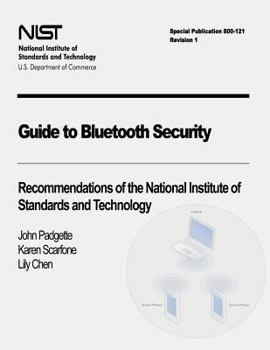 Paperback Guide to Bluetooth Security: Recommendations of the National Institute of Standards and Technology (Special Publication 800-121 Revision 1) Book