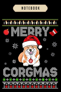Notebook: Merry corgmas corgi dog ugly sweater style gift Notebook-6x9(100 pages)Blank Lined Paperback Journal For Student, corgi pups, corgi butt gift, corgi gifts for kids, women, girls, boys, men, 