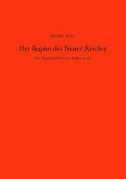 Hardcover Der Beginn Des Neuen Reiches: Zur Vorgeschichte Einer Zeitenwende [With CDROMWith Maps] [German] Book