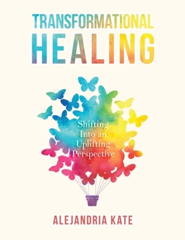 Paperback Transformational Healing: Shifting Into an Uplifting Perspective Book