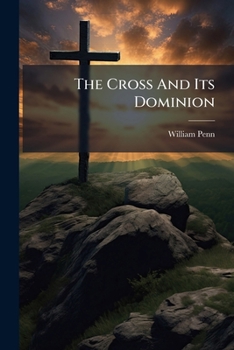 Paperback The Cross And Its Dominion Book