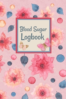 Paperback Blood Sugar Logbook: Glucose Monitoring Log Book Daily Tracker 53 Weeks and 12 Month Book